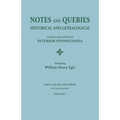 Notes and Queries: Historical and Genealogical, Chiefly Relating to Interior Pennsylvania. First and Second Series, in Two Volumes. Volum