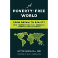 A Poverty-Free World: From Dream to Reality: NEW PERSPECTIVES FROM RESEARCH, PRACTICE AND EXPERIENCE