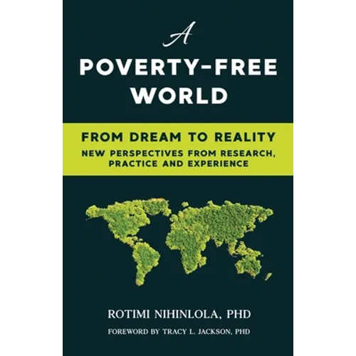 A Poverty-Free World: From Dream to Reality: NEW PERSPECTIVES FROM RESEARCH, PRACTICE AND EXPERIENCE