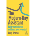 The Modern-Day Assistant: Build Your Influence and Boost Your Potential
