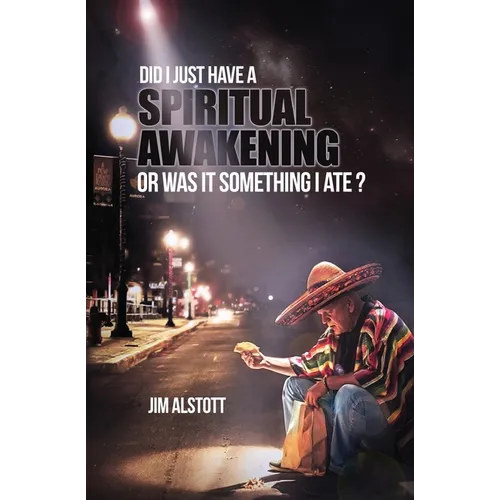 Did I Just Have a Spiritual Awakening, or Was It Something I Ate?