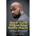 How to Match without being Matchy-Matchy