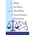 The What, the So What, and the Now What of Social Justice Education