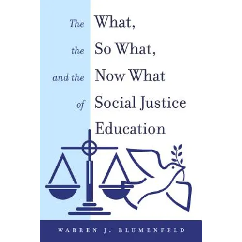 The What, the So What, and the Now What of Social Justice Education