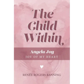 The Child Within: Angela Joy - Joy of my Heart