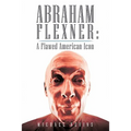 Abraham Flexner: A Flawed American Icon