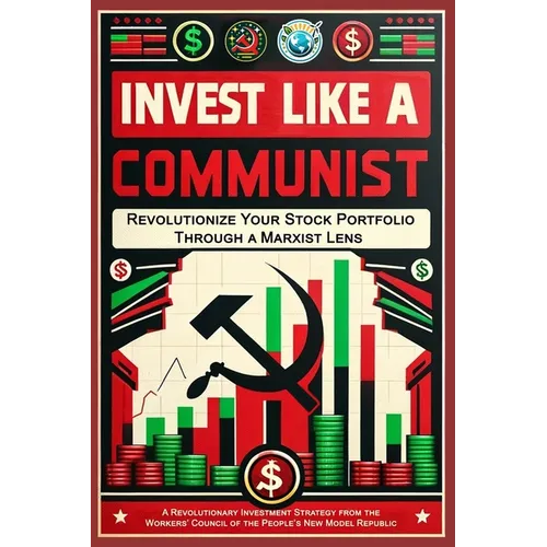 Invest Like a Communist: Revolutionize Your Stock Portfolio Through a Marxist Lens