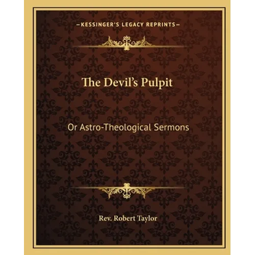 The Devil's Pulpit: Or Astro-Theological Sermons