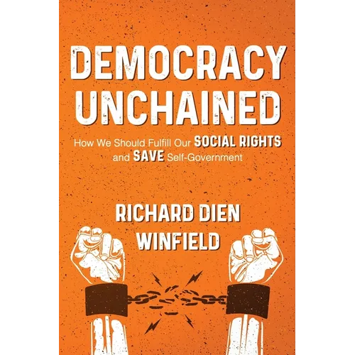 Democracy Unchained: How We Should Fulfill Our Social Rights and Save Self-Government