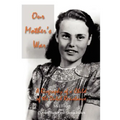Our Mother's War: A Biography of a Child of the Dutch Resistance