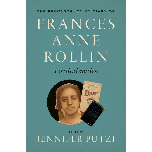 The Reconstruction Diary of Frances Anne Rollin: A Critical Edition