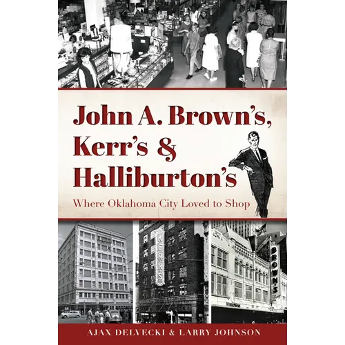 John A. Brown's, Kerr's & Halliburton's: Where Oklahoma City Loved to Shop