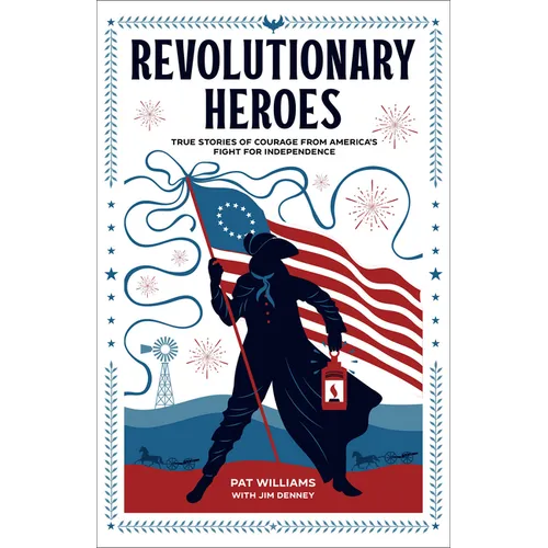 Revolutionary Heroes: True Stories of Courage from America's Fight for Independence