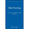 Silent Running: My Years on a World War II Attack Submarine