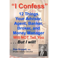 I Confess: 12 Things Your Advisors Will NOT Tell You ... But I will