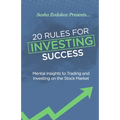 20 Rules for Investing Success: Mental Insights to Trading and Investing on the Stock Market