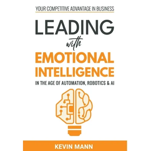 Leading with Emotional Intelligence - In the Age of Automation, Robotics & AI