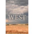 - - - And Out of the WEST: The Checkered Life of a Prairie Boy