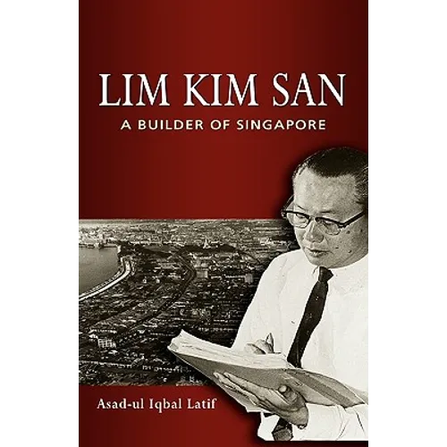 Lim Kim San: A Builder of Singapore