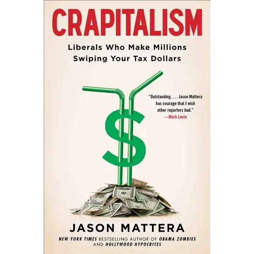 Crapitalism: Liberals Who Make Millions Swiping Your Tax Dollars