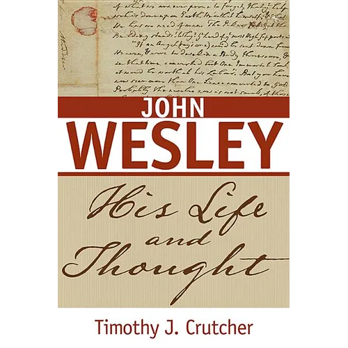 John Wesley: His Life and Thought