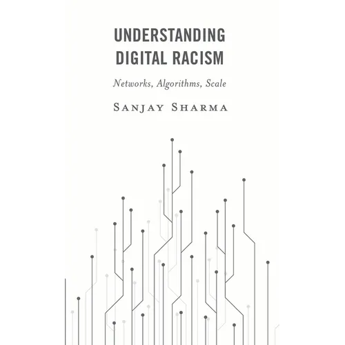 Understanding Digital Racism: Networks, Algorithms, Scale