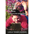 You, Yes You, Can Teach Someone to Read: A Step by Step How-To Book