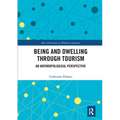 Being and Dwelling Through Tourism: An Anthropological Perspective