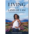 Living in the Land of I Am: Your Life Story Reveals Your Purpose
