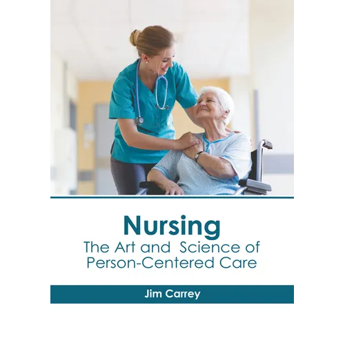 Nursing: The Art and Science of Person-Centered Care