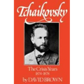 Tchaikovsky: The Crisis Years 1874-1878