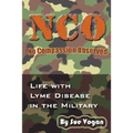 NCO - No Compassion Observed: Life with Lyme Disease in the Military