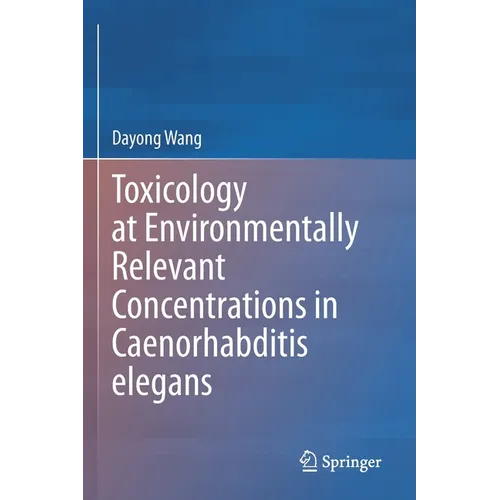 Toxicology at Environmentally Relevant Concentrations in Caenorhabditis Elegans