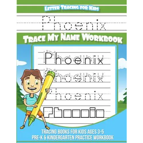 Phoenix Letter Tracing for Kids Trace my Name Workbook: Tracing Books for Kids ages 3 - 5 Pre-K & Kindergarten Practice Workbook