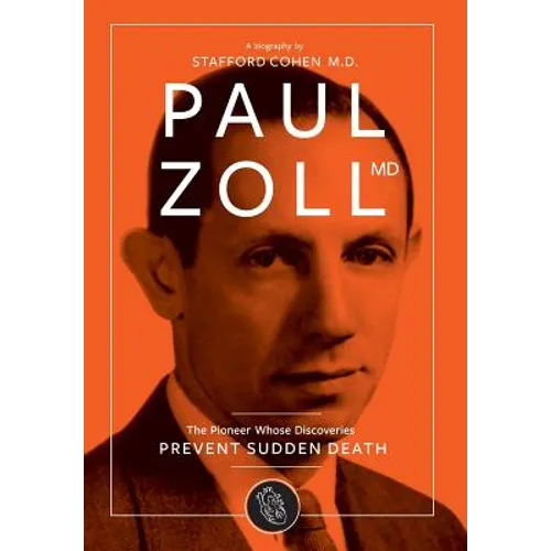 Paul Zoll MD; The Pioneer Whose Discoveries Prevent Sudden Death
