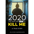 2020 The year that tried to kill me