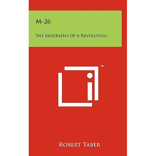 M-26: The Biography Of A Revolution