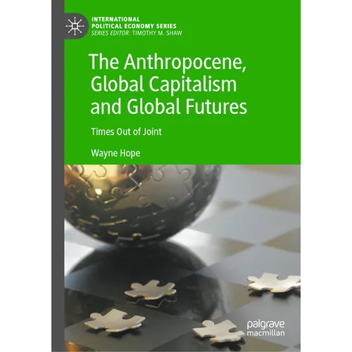 The Anthropocene, Global Capitalism and Global Futures: Times Out of Joint