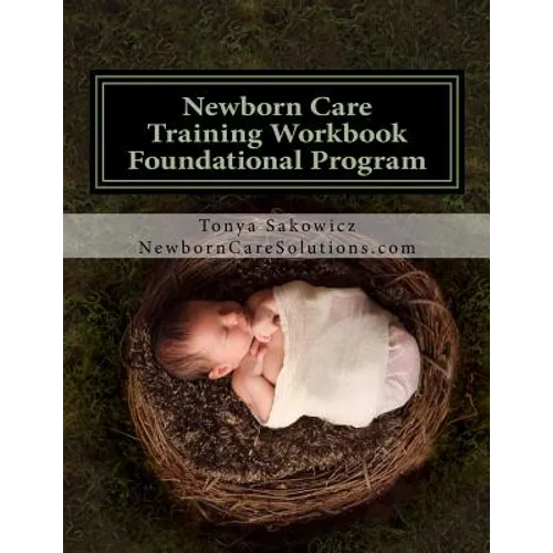 Newborn Care Training Workbook - Accredited Edition: Foundational Newborn Care Program