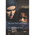 The One That Love Forgot: The Jesse MacBeth Story