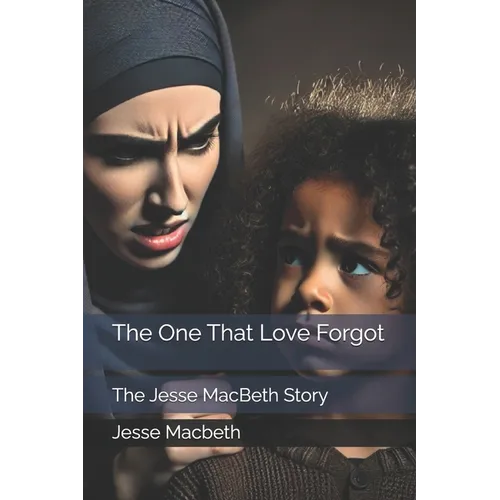 The One That Love Forgot: The Jesse MacBeth Story