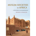 Muslim Societies in Africa: A Historical Anthropology