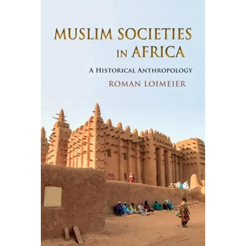 Muslim Societies in Africa: A Historical Anthropology