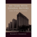 My Years with General Motors and Other Stories