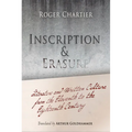 Inscription and Erasure: Literature and Written Culture from the Eleventh to the Eighteenth Century