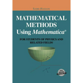 Mathematical Methods Using Mathematica(r): For Students of Physics and Related Fields