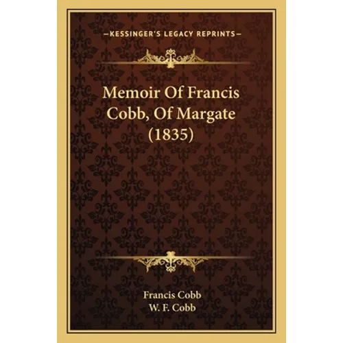 Memoir Of Francis Cobb, Of Margate (1835)