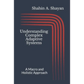 Understanding Complex Adaptive Systems: A Macro and Holistic Approach
