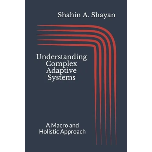 Understanding Complex Adaptive Systems: A Macro and Holistic Approach