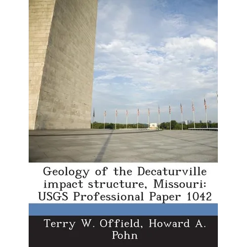 Geology of the Decaturville impact structure, Missouri: USGS Professional Paper 1042